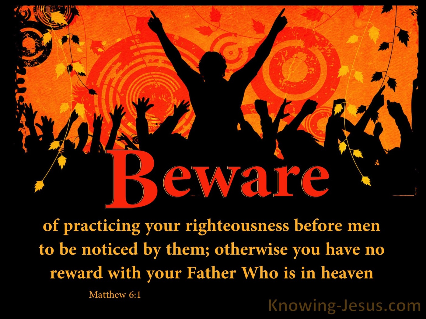 Matthew 6:1 Beware Of Practicing Righteousness Before Men (orange)